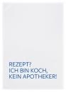 Geschirrtuch weiss *Rezept? Ich bin Koch, kein Apotheker!*